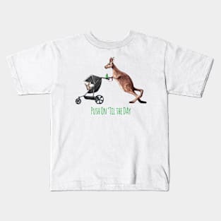 Push On 'Til the Day Roo! Kids T-Shirt